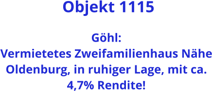 Objekt 1115  Göhl:  Vermietetes Zweifamilienhaus Nähe Oldenburg, in ruhiger Lage, mit ca. 4,7% Rendite!
